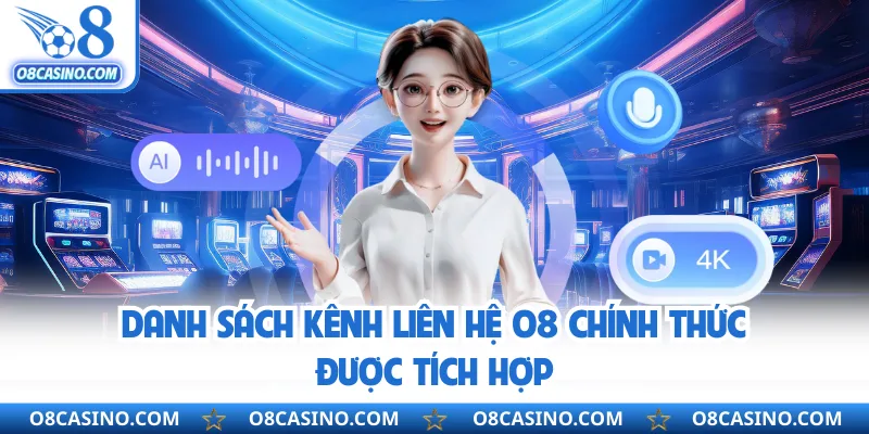 Danh sách kênh liên hệ O8 chính thức được tích hợp