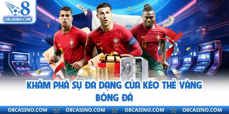 Khám phá sự đa dạng của kèo thẻ vàng bóng đá