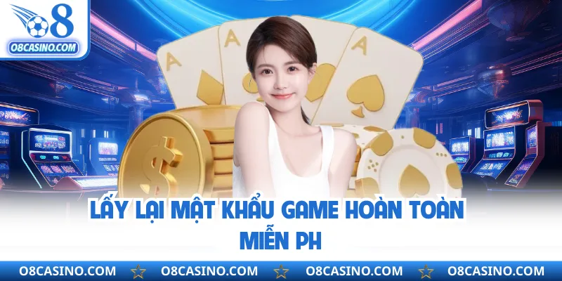 Lấy lại mật khẩu game hoàn toàn miễn phí