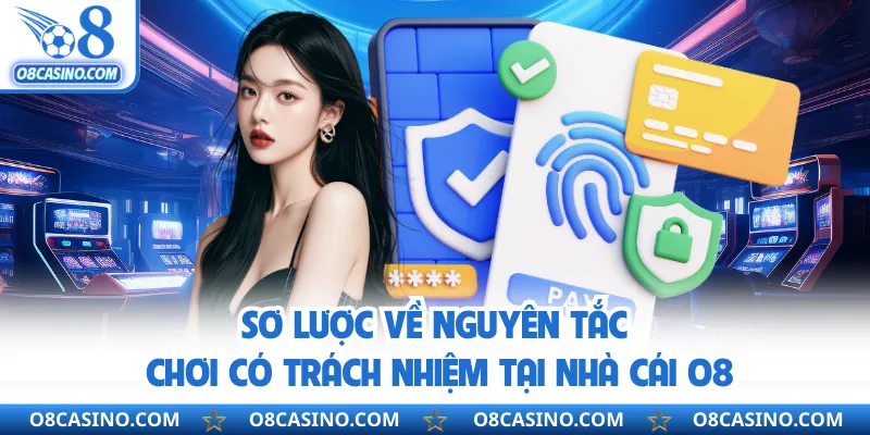 Sơ lược về nguyên tắc chơi có trách nhiệm tại nhà cái O8